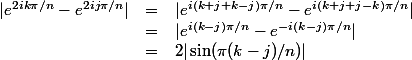 \begin{array}{lcl}
 \\ |e^{2ik\pi/n} - e^{2ij\pi/n}| &=& |e^{i(k+j+k-j)\pi/n} - e^{i(k+j+j-k)\pi/n}|
 \\ &=& |e^{i(k-j)\pi/n} - e^{-i(k-j)\pi/n}|
 \\ &=& 2|\sin(\pi(k-j)/n)|
 \\ \end{array}